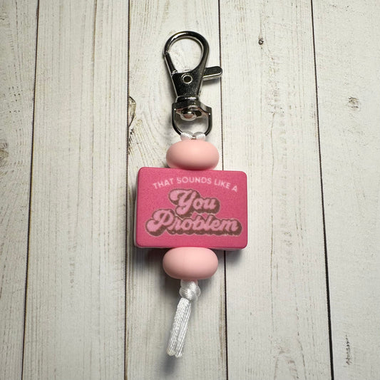 That Sounds Like A You Problem