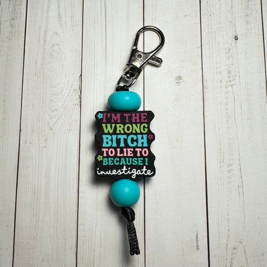 I'm The Wrong Bitch To Lie To Because I Investigate